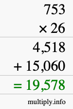 How to calculate 753 times 26 using long multiplication How to calculate 753 times 26 using long multiplication