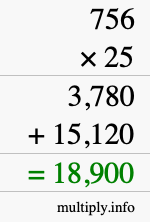 How to calculate 756 times 25 using long multiplication How to calculate 756 times 25 using long multiplication