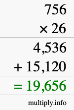 How to calculate 756 times 26 using long multiplication How to calculate 756 times 26 using long multiplication