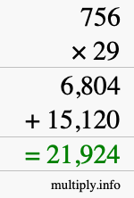How to calculate 756 times 29 using long multiplication How to calculate 756 times 29 using long multiplication