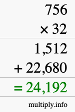 How to calculate 756 times 32 using long multiplication How to calculate 756 times 32 using long multiplication