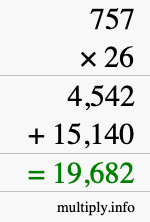 How to calculate 757 times 26 using long multiplication How to calculate 757 times 26 using long multiplication