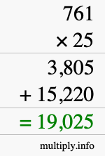 How to calculate 761 times 25 using long multiplication How to calculate 761 times 25 using long multiplication