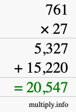 How to calculate 761 times 27 using long multiplication How to calculate 761 times 27 using long multiplication