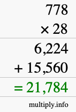 How to calculate 778 times 28 using long multiplication How to calculate 778 times 28 using long multiplication