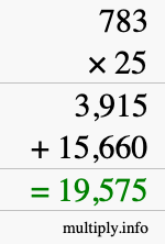How to calculate 783 times 25 using long multiplication How to calculate 783 times 25 using long multiplication