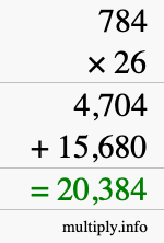 How to calculate 784 times 26 using long multiplication How to calculate 784 times 26 using long multiplication