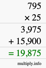 How to calculate 795 times 25 using long multiplication How to calculate 795 times 25 using long multiplication