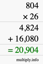 How to calculate 804 times 26 using long multiplication How to calculate 804 times 26 using long multiplication