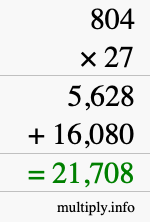 How to calculate 804 times 27 using long multiplication How to calculate 804 times 27 using long multiplication