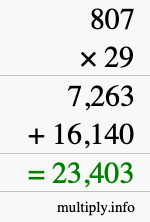 How to calculate 807 times 29 using long multiplication How to calculate 807 times 29 using long multiplication