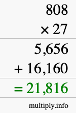 How to calculate 808 times 27 using long multiplication How to calculate 808 times 27 using long multiplication