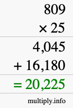 How to calculate 809 times 25 using long multiplication How to calculate 809 times 25 using long multiplication