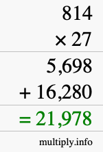 How to calculate 814 times 27 using long multiplication How to calculate 814 times 27 using long multiplication