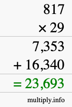 How to calculate 817 times 29 using long multiplication How to calculate 817 times 29 using long multiplication