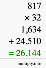 How to calculate 817 times 32 using long multiplication How to calculate 817 times 32 using long multiplication