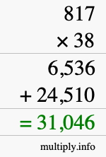 How to calculate 817 times 38 using long multiplication How to calculate 817 times 38 using long multiplication