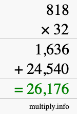 How to calculate 818 times 32 using long multiplication How to calculate 818 times 32 using long multiplication
