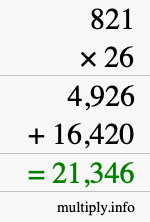 How to calculate 821 times 26 using long multiplication How to calculate 821 times 26 using long multiplication