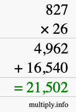 How to calculate 827 times 26 using long multiplication How to calculate 827 times 26 using long multiplication
