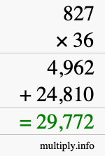 How to calculate 827 times 36 using long multiplication How to calculate 827 times 36 using long multiplication