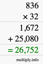 How to calculate 836 times 32 using long multiplication How to calculate 836 times 32 using long multiplication
