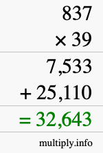 How to calculate 837 times 39 using long multiplication How to calculate 837 times 39 using long multiplication