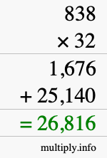 How to calculate 838 times 32 using long multiplication How to calculate 838 times 32 using long multiplication