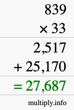 How to calculate 839 times 33 using long multiplication How to calculate 839 times 33 using long multiplication