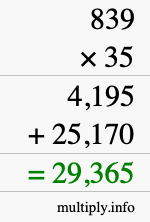 How to calculate 839 times 35 using long multiplication How to calculate 839 times 35 using long multiplication
