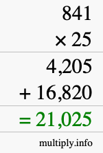 How to calculate 841 times 25 using long multiplication How to calculate 841 times 25 using long multiplication