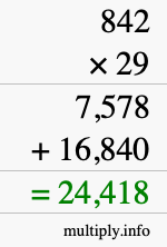 How to calculate 842 times 29 using long multiplication How to calculate 842 times 29 using long multiplication