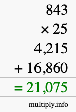 How to calculate 843 times 25 using long multiplication How to calculate 843 times 25 using long multiplication