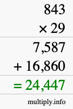 How to calculate 843 times 29 using long multiplication How to calculate 843 times 29 using long multiplication