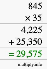 How to calculate 845 times 35 using long multiplication How to calculate 845 times 35 using long multiplication