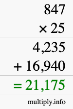 How to calculate 847 times 25 using long multiplication How to calculate 847 times 25 using long multiplication