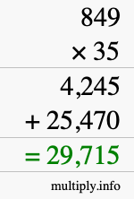 How to calculate 849 times 35 using long multiplication How to calculate 849 times 35 using long multiplication