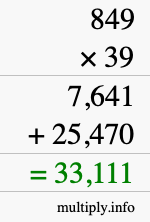 How to calculate 849 times 39 using long multiplication How to calculate 849 times 39 using long multiplication