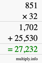 How to calculate 851 times 32 using long multiplication How to calculate 851 times 32 using long multiplication