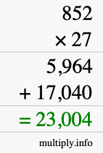 How to calculate 852 times 27 using long multiplication How to calculate 852 times 27 using long multiplication