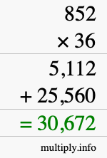 How to calculate 852 times 36 using long multiplication How to calculate 852 times 36 using long multiplication