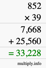 How to calculate 852 times 39 using long multiplication How to calculate 852 times 39 using long multiplication