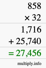 How to calculate 858 times 32 using long multiplication How to calculate 858 times 32 using long multiplication