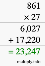 How to calculate 861 times 27 using long multiplication How to calculate 861 times 27 using long multiplication