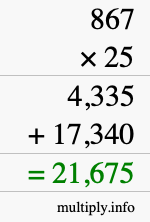 How to calculate 867 times 25 using long multiplication How to calculate 867 times 25 using long multiplication