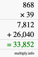 How to calculate 868 times 39 using long multiplication How to calculate 868 times 39 using long multiplication