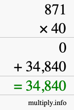 How to calculate 871 times 40 using long multiplication How to calculate 871 times 40 using long multiplication