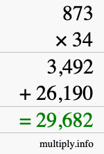 How to calculate 873 times 34 using long multiplication How to calculate 873 times 34 using long multiplication