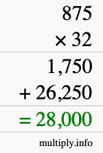 How to calculate 875 times 32 using long multiplication How to calculate 875 times 32 using long multiplication