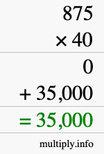 How to calculate 875 times 40 using long multiplication How to calculate 875 times 40 using long multiplication